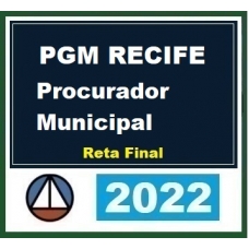 PGM Recife - Procurador Municipal - Reta Final - Pós Edital (CERS 2022.2)